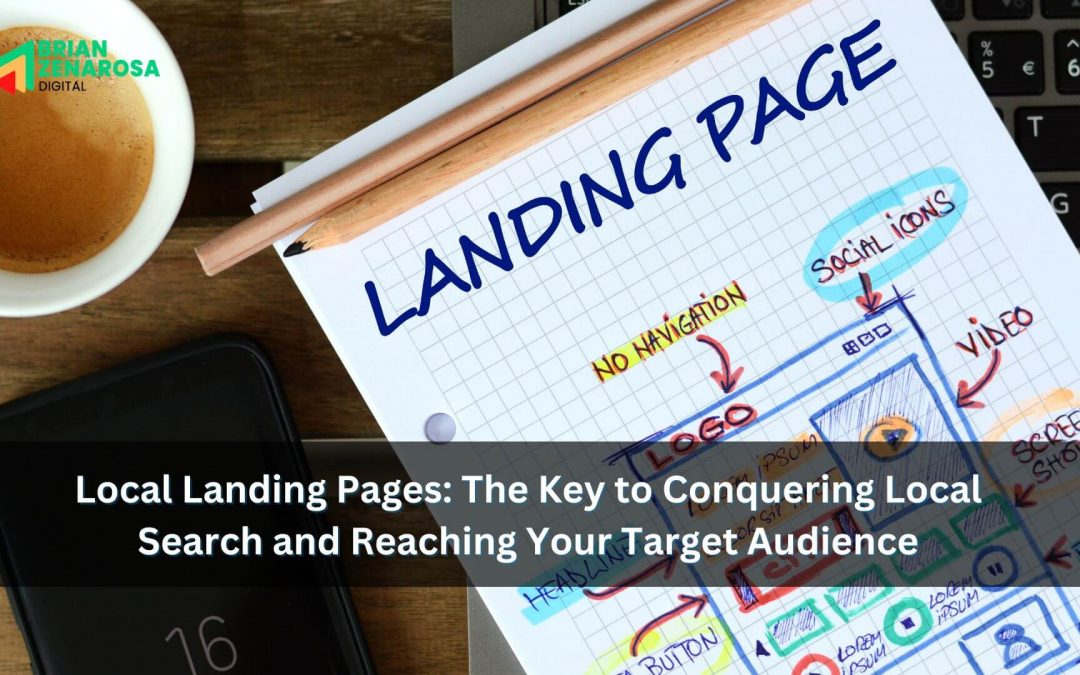 Local Landing Pages: The Key to Conquering Local Search and Reaching Your Target Audience