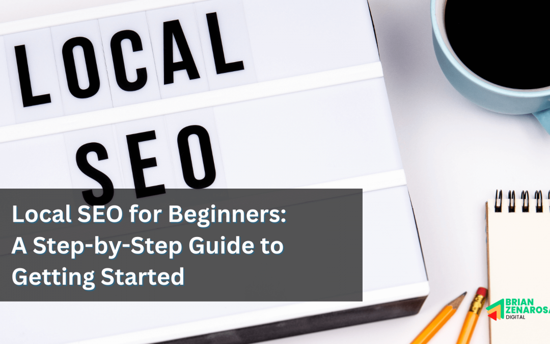 Local SEO for Beginners: A Step-by-Step Guide to Getting Started