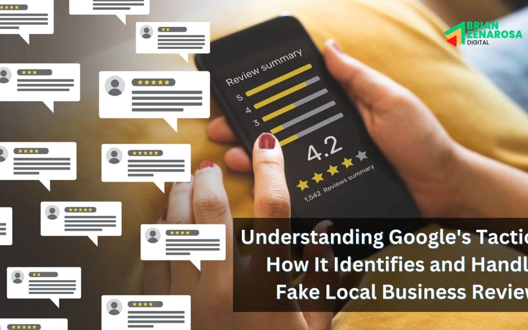 Understanding Google’s Tactics: How It Identifies and Handles Fake Local Business Reviews