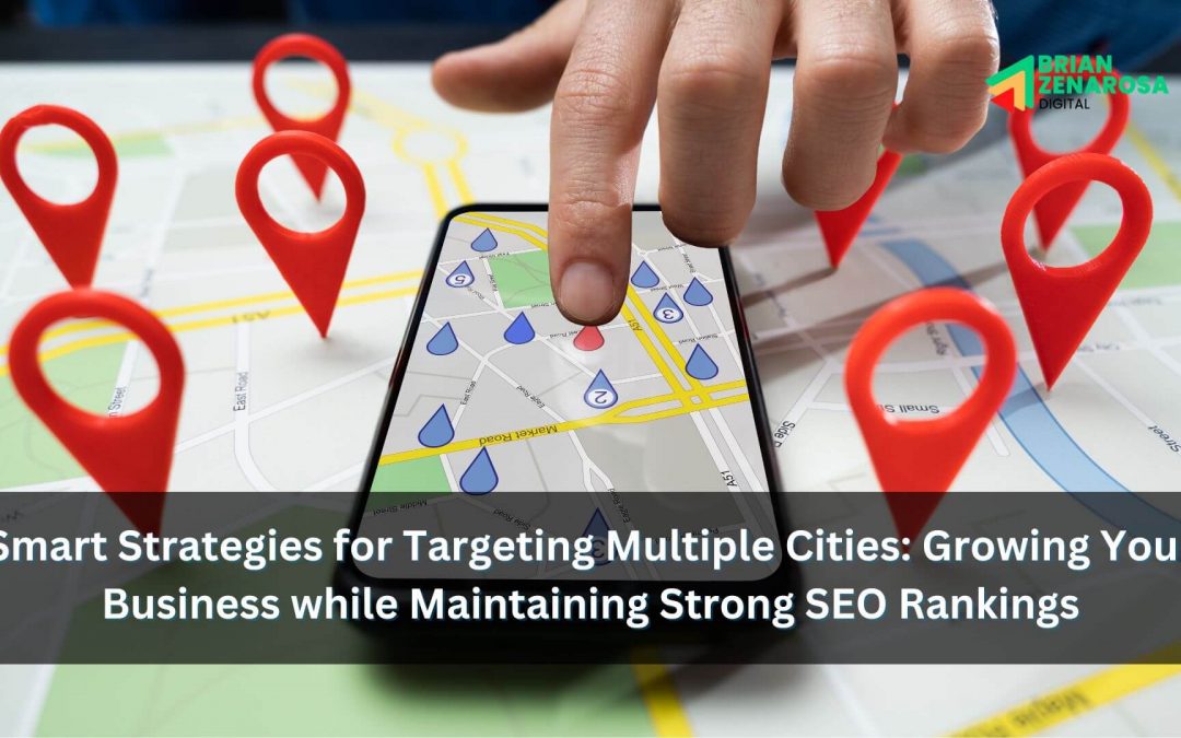 Smart Strategies for Targeting Multiple Cities: Growing Your Business while Maintaining Strong SEO Rankings