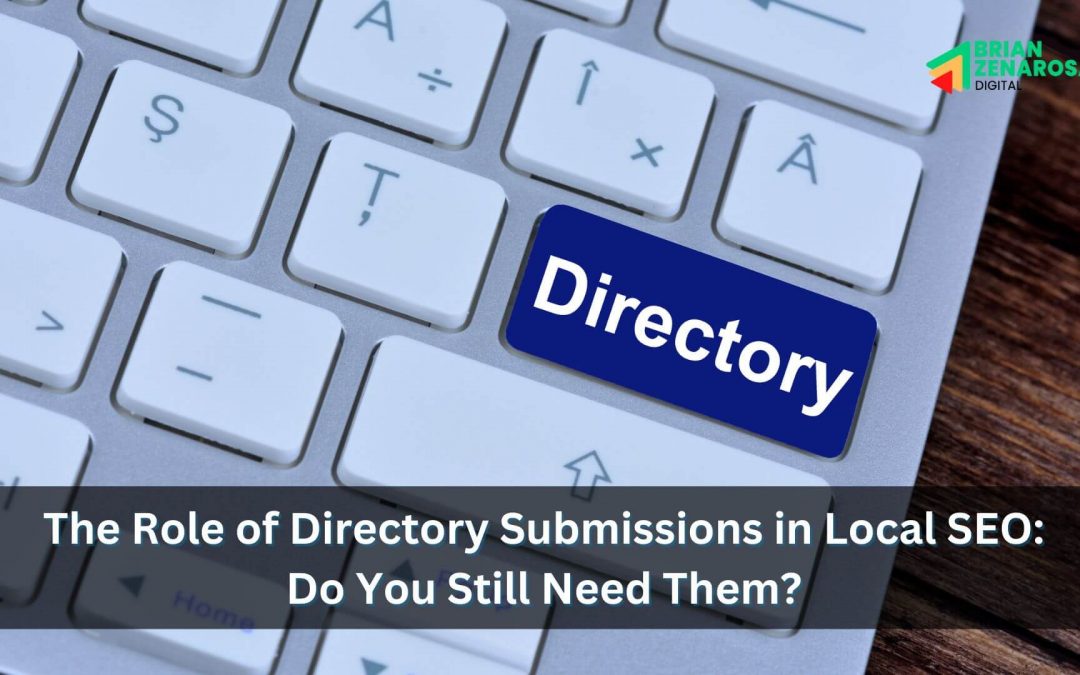 The Role of Directory Submissions in Local SEO: Do You Still Need Them?