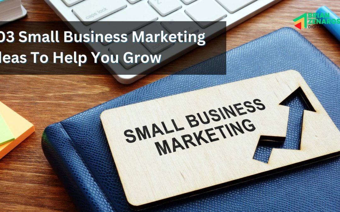 103 Small Business Marketing Ideas To Help You Grow