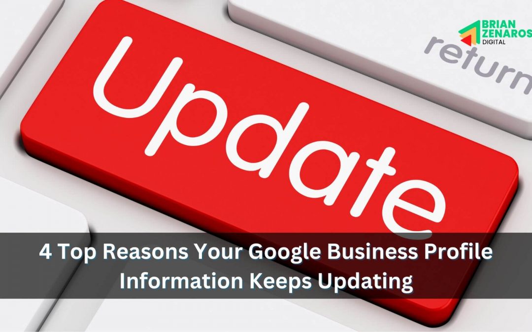 4 Top Reasons Your Google Business Profile Information Keeps Updatingauthority to modify