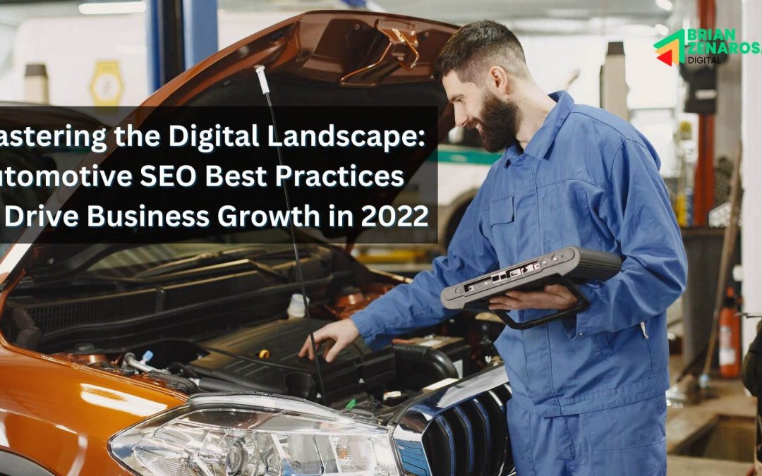 Mastering the Digital Landscape: Automotive SEO Best Practices to Drive Business Growth in 2022