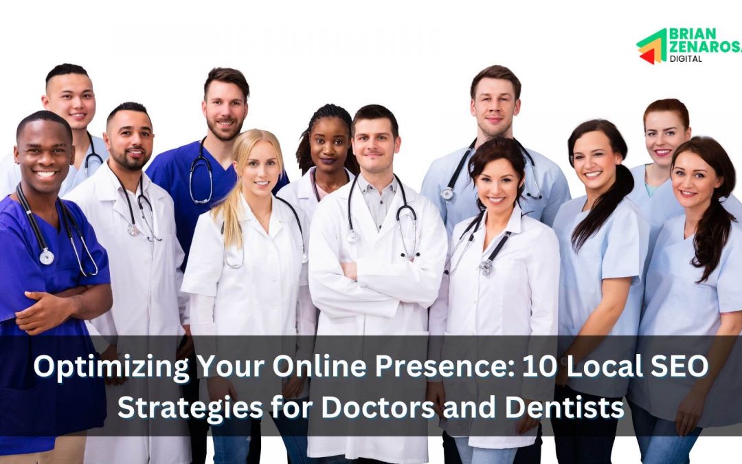 Optimizing Your Online Presence: 10 Local SEO Strategies for Doctors and Dentists