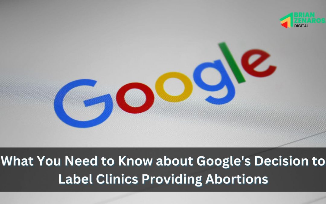What You Need to Know about Google’s Decision to Label Clinics Providing Abortions