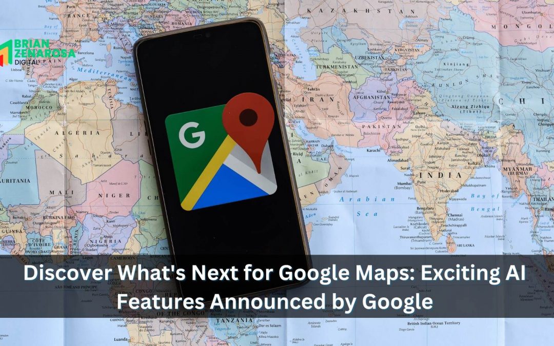 Discover What’s Next for Google Maps: Exciting AI Features Announced by Google