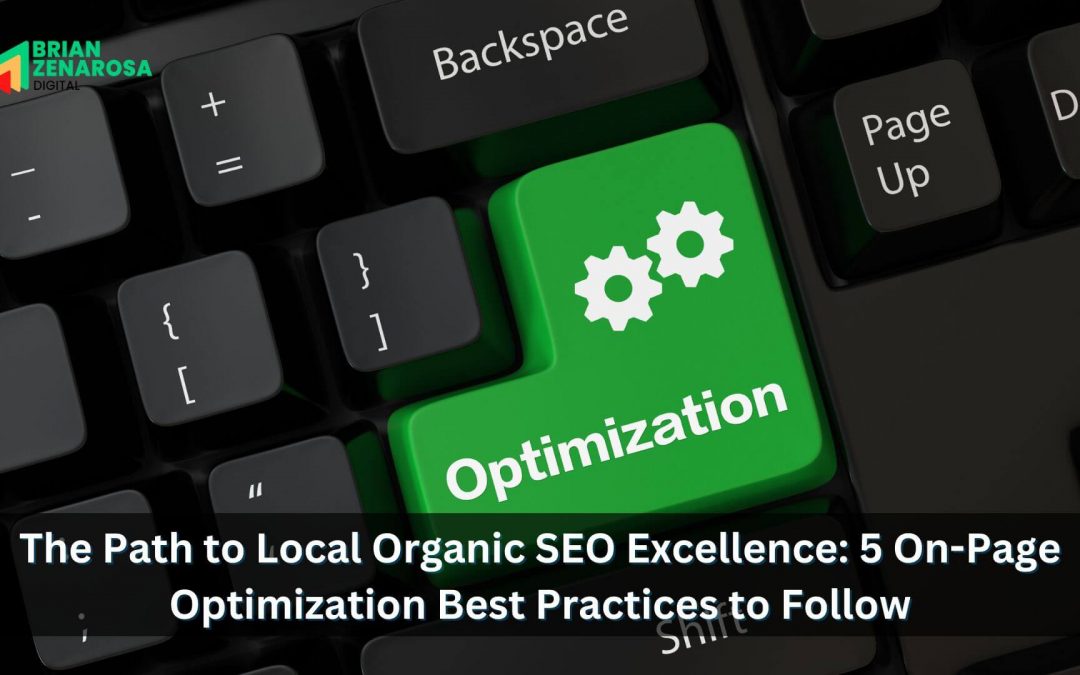 The Path to Local Organic SEO Excellence: 5 On-Page Optimization Best Practices to Follow