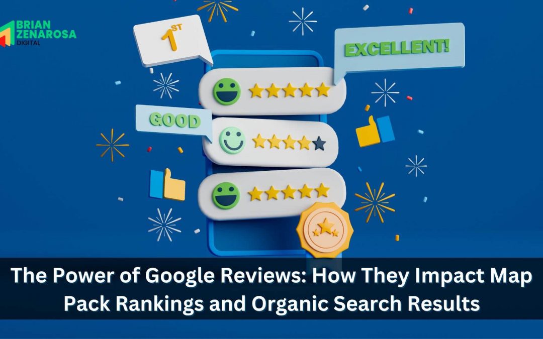 The Power of Google Reviews: How They Impact Map Pack Rankings and Organic Search Results