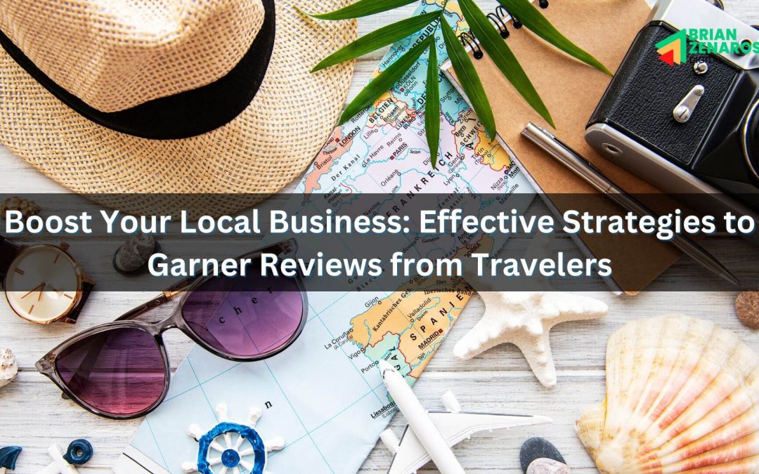 Boost Your Local Business: Effective Strategies to Garner Reviews from Travelers