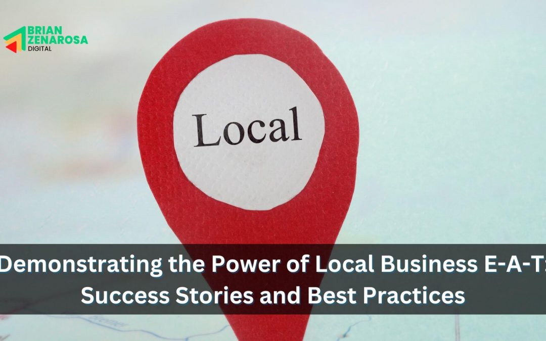 Demonstrating the Power of Local Business E-A-T: Success Stories and Best Practices