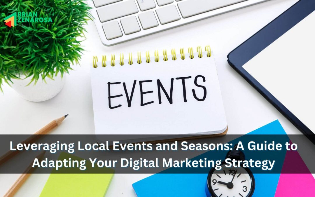 Leveraging Local Events and Seasons: A Guide to Adapting Your Digital Marketing Strategy