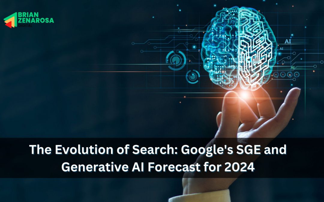 The Evolution of Search: Google’s SGE and Generative AI Forecast for 2024