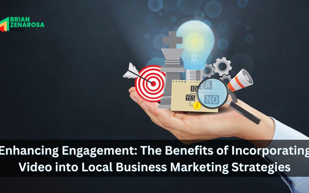 Enhancing Engagement: The Benefits of Incorporating Video into Local Business Marketing Strategies