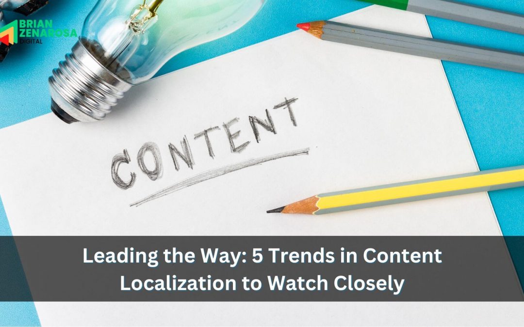 Leading the Way: 5 Trends in Content Localization to Watch Closely