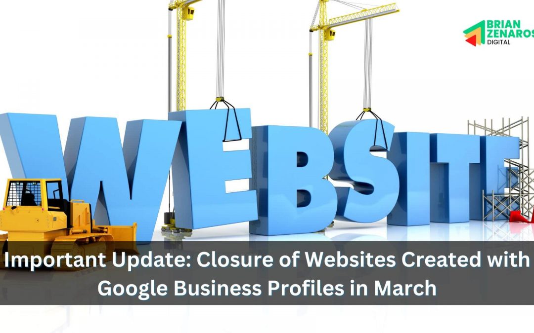 Important Update: Closure of Websites Created with Google Business Profiles in March